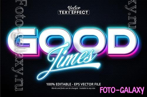 Good Times - Editable Text Effect, Neon Font Style