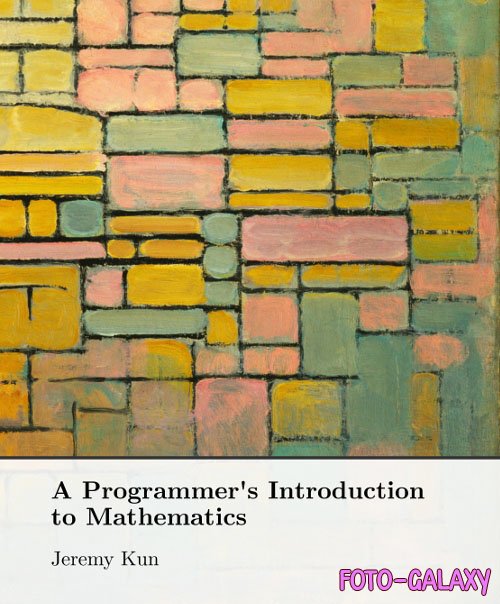 A Programmer's Introduction to Mathematics Second Edition